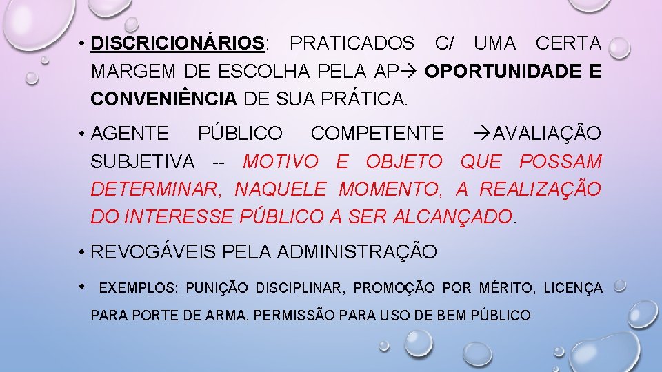  • DISCRICIONÁRIOS: PRATICADOS C/ UMA CERTA MARGEM DE ESCOLHA PELA AP OPORTUNIDADE E