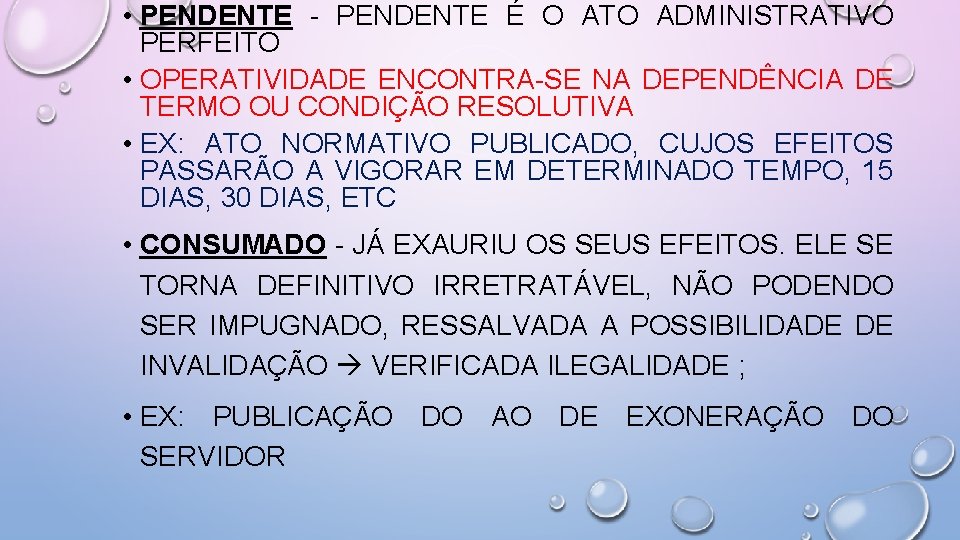  • PENDENTE - PENDENTE É O ATO ADMINISTRATIVO PERFEITO • OPERATIVIDADE ENCONTRA-SE NA