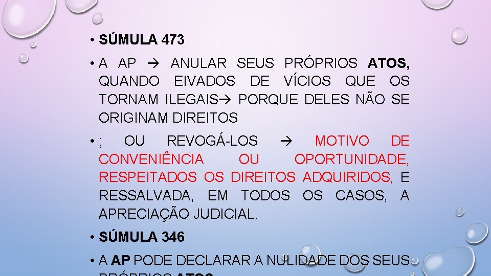  • SÚMULA 473 • A AP ANULAR SEUS PRÓPRIOS ATOS, QUANDO EIVADOS DE