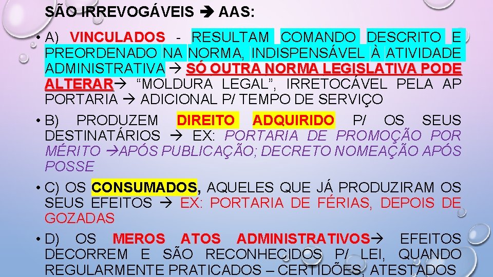 SÃO IRREVOGÁVEIS AAS: • A) VINCULADOS - RESULTAM COMANDO DESCRITO E PREORDENADO NA NORMA,