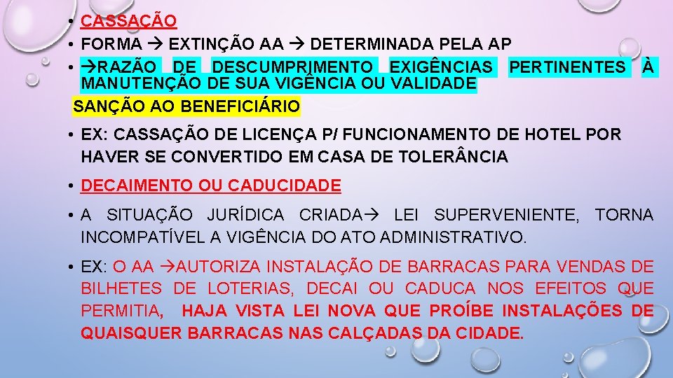  • CASSAÇÃO • FORMA EXTINÇÃO AA DETERMINADA PELA AP • RAZÃO DE DESCUMPRIMENTO