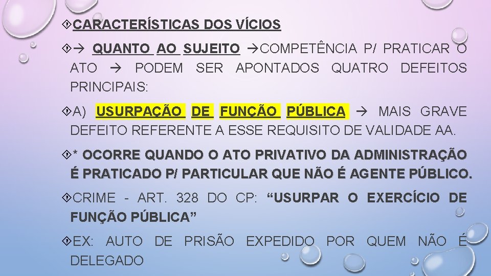  CARACTERÍSTICAS DOS VÍCIOS QUANTO AO SUJEITO COMPETÊNCIA P/ PRATICAR O ATO PODEM SER