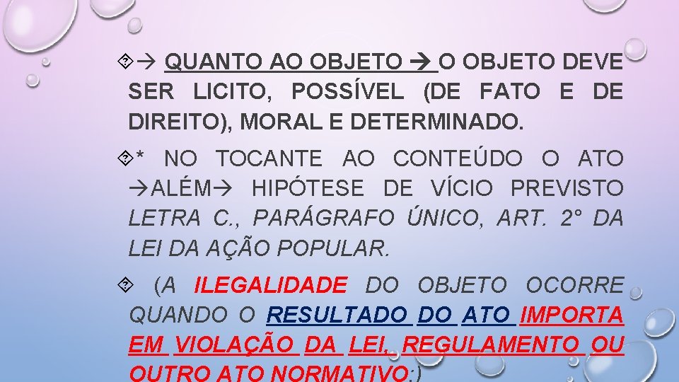  QUANTO AO OBJETO DEVE SER LICITO, POSSÍVEL (DE FATO E DE DIREITO), MORAL