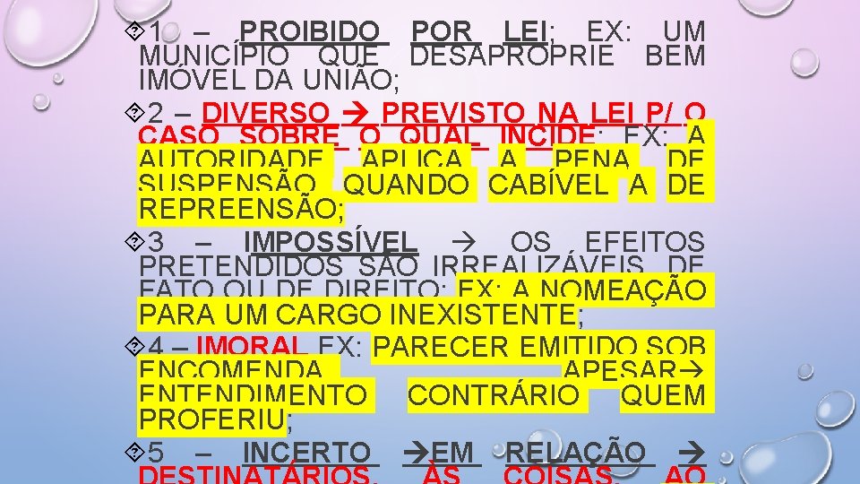  1 – PROIBIDO POR LEI; EX: UM MUNICÍPIO QUE DESAPROPRIE BEM IMÓVEL DA