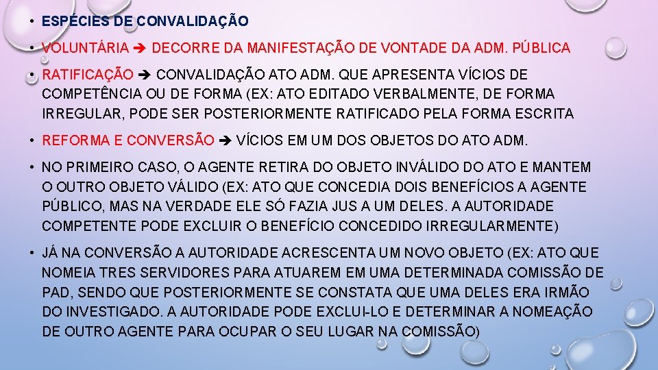  • ESPÉCIES DE CONVALIDAÇÃO • VOLUNTÁRIA DECORRE DA MANIFESTAÇÃO DE VONTADE DA ADM.