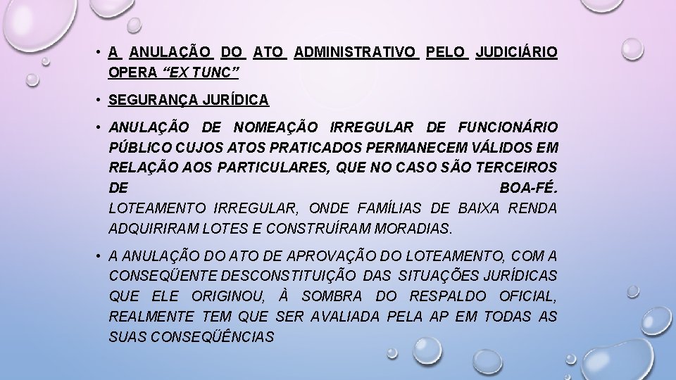  • A ANULAÇÃO DO ATO ADMINISTRATIVO PELO JUDICIÁRIO OPERA “EX TUNC” • SEGURANÇA