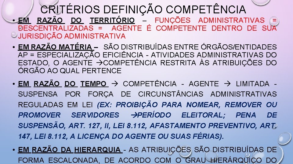 CRITÉRIOS DEFINIÇÃO COMPETÊNCIA • EM RAZÃO DO TERRITÓRIO – FUNÇÕES ADMINISTRATIVAS = DESCENTRALIZADAS =