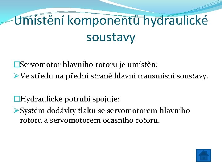 Umístění komponentů hydraulické soustavy �Servomotor hlavního rotoru je umístěn: Ø Ve středu na přední