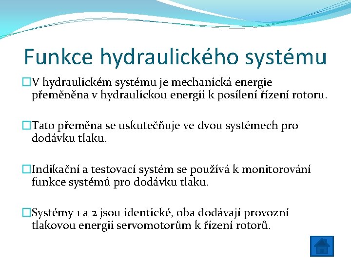 Funkce hydraulického systému �V hydraulickém systému je mechanická energie přeměněna v hydraulickou energii k