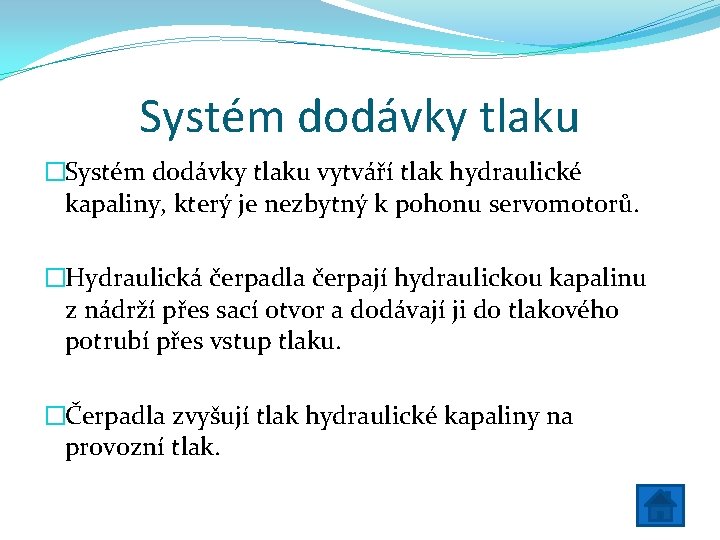 Systém dodávky tlaku �Systém dodávky tlaku vytváří tlak hydraulické kapaliny, který je nezbytný k