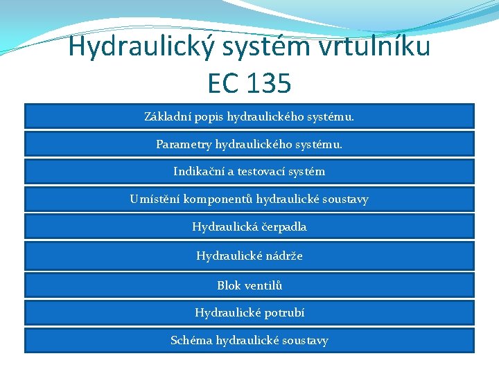 Hydraulický systém vrtulníku EC 135 Základní popis hydraulického systému. Parametry hydraulického systému. Indikační a