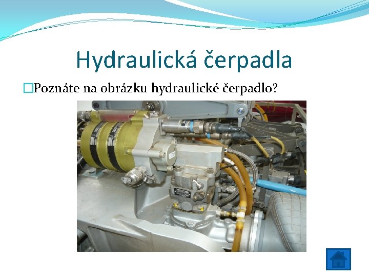 Hydraulická čerpadla �Poznáte na obrázku hydraulické čerpadlo? 