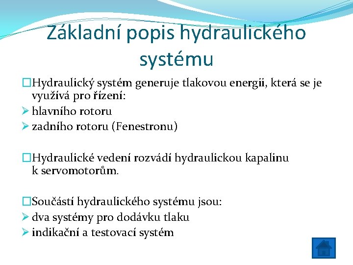 Základní popis hydraulického systému �Hydraulický systém generuje tlakovou energii, která se je využívá pro