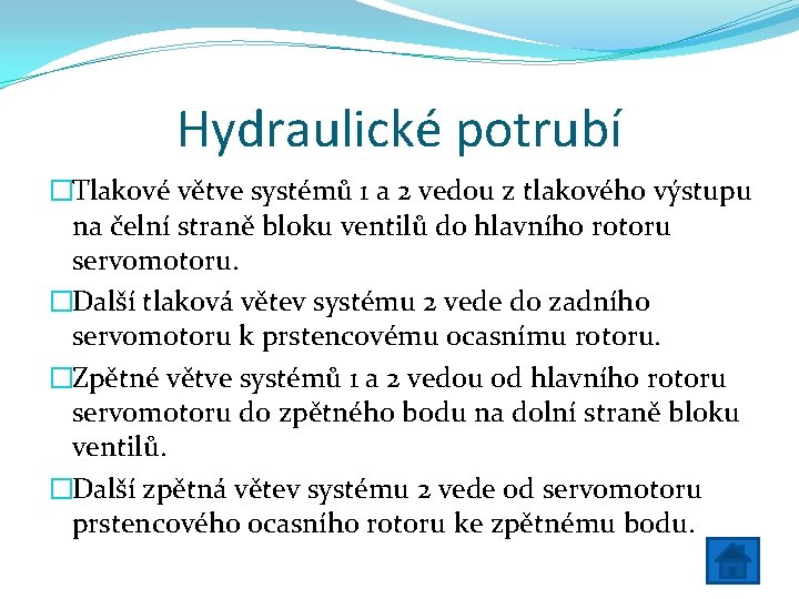 Hydraulické potrubí �Tlakové větve systémů 1 a 2 vedou z tlakového výstupu na čelní
