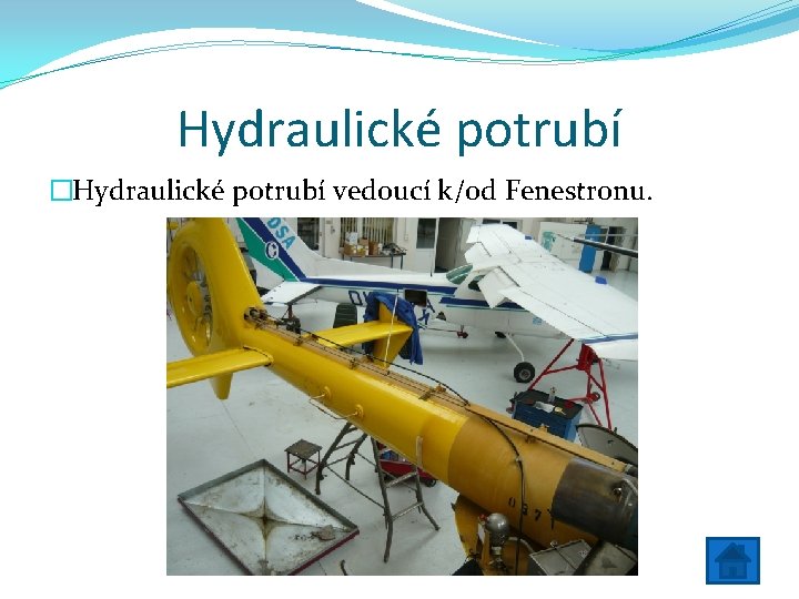 Hydraulické potrubí �Hydraulické potrubí vedoucí k/od Fenestronu. 
