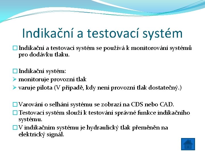Indikační a testovací systém �Indikační a testovací systém se používá k monitorování systémů pro