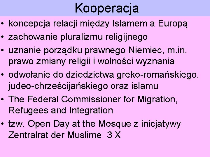 Kooperacja • koncepcja relacji między Islamem a Europą • zachowanie pluralizmu religijnego • uznanie