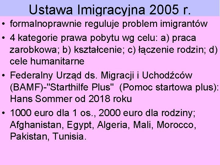 Ustawa Imigracyjna 2005 r. • formalnoprawnie reguluje problem imigrantów • 4 kategorie prawa pobytu