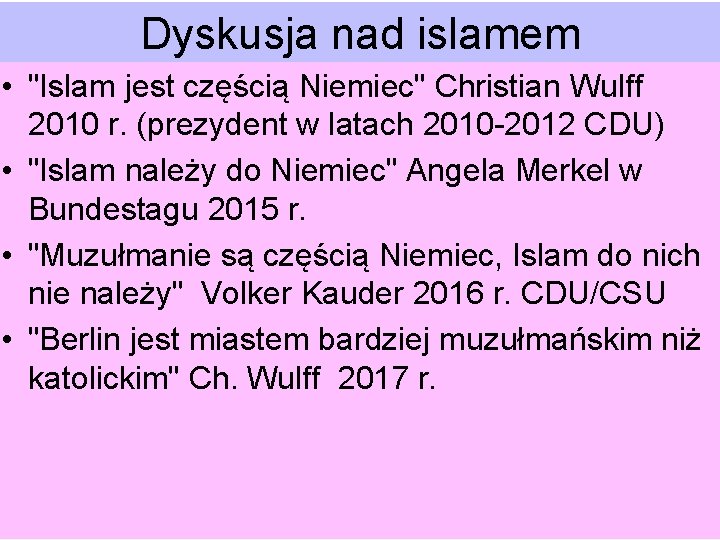 Dyskusja nad islamem • "Islam jest częścią Niemiec" Christian Wulff 2010 r. (prezydent w