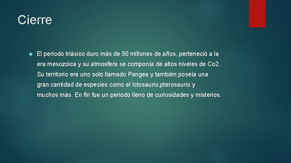 Cierre El periodo triásico duro más de 50 millones de años, perteneció a la