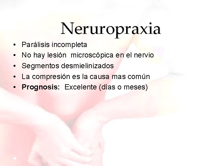 Neruropraxia • • • Parálisis incompleta No hay lesión microscópica en el nervio Segmentos