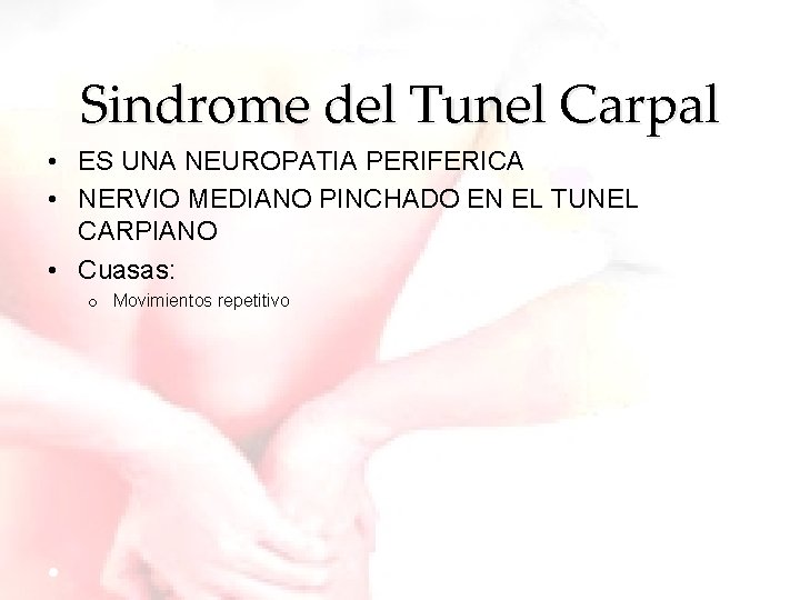 Sindrome del Tunel Carpal • ES UNA NEUROPATIA PERIFERICA • NERVIO MEDIANO PINCHADO EN