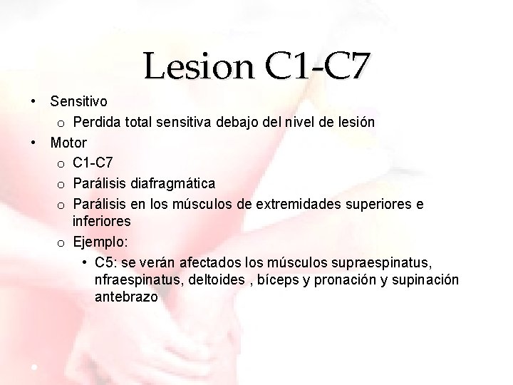 Lesion C 1 -C 7 • Sensitivo o Perdida total sensitiva debajo del nivel