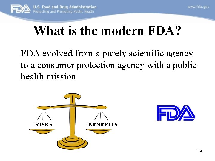 What is the modern FDA? FDA evolved from a purely scientific agency to a