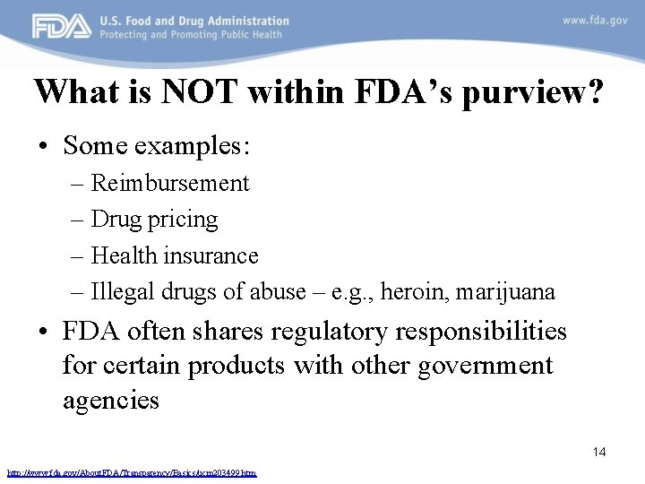What is NOT within FDA’s purview? • Some examples: – Reimbursement – Drug pricing