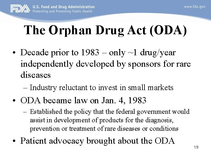 The Orphan Drug Act (ODA) • Decade prior to 1983 – only ~1 drug/year