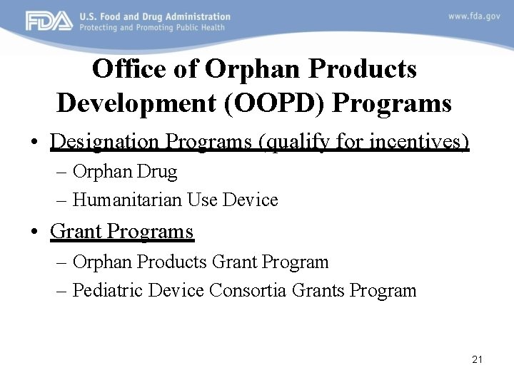 Office of Orphan Products Development (OOPD) Programs • Designation Programs (qualify for incentives) –