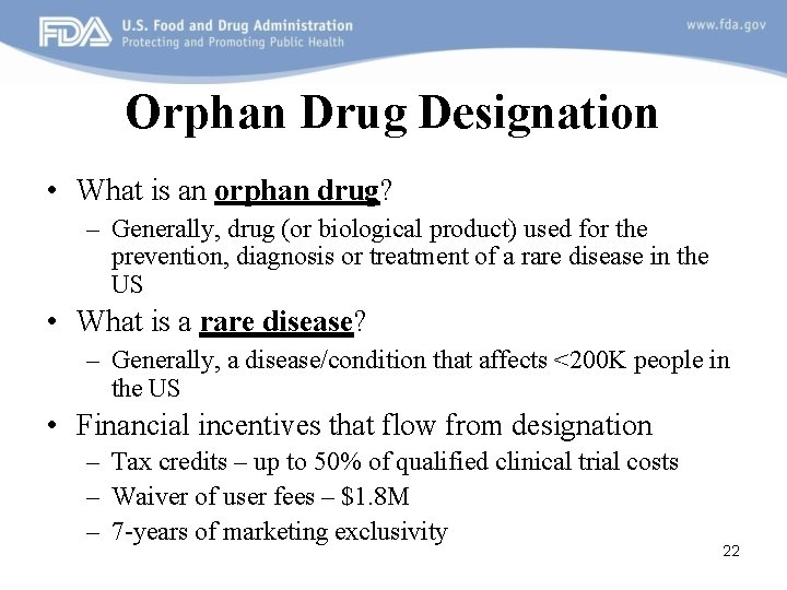 Orphan Drug Designation • What is an orphan drug? – Generally, drug (or biological