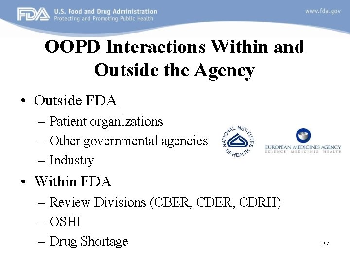 OOPD Interactions Within and Outside the Agency • Outside FDA – Patient organizations –