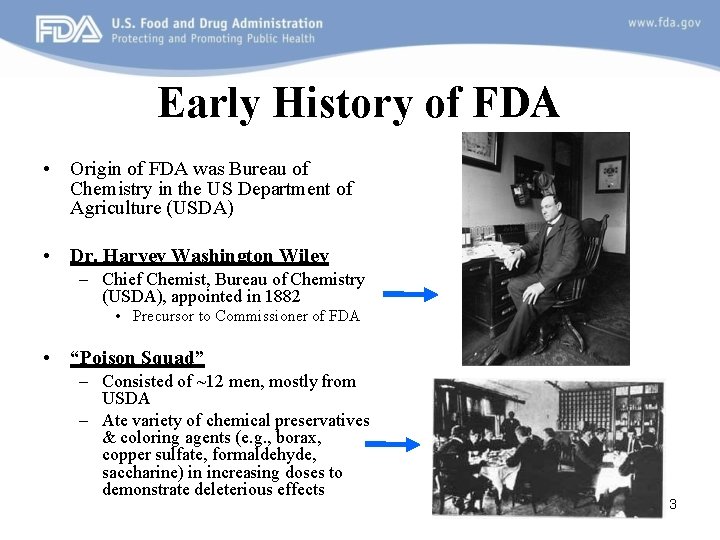 Early History of FDA • Origin of FDA was Bureau of Chemistry in the