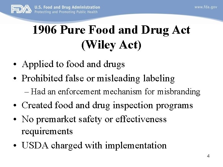 1906 Pure Food and Drug Act (Wiley Act) • Applied to food and drugs