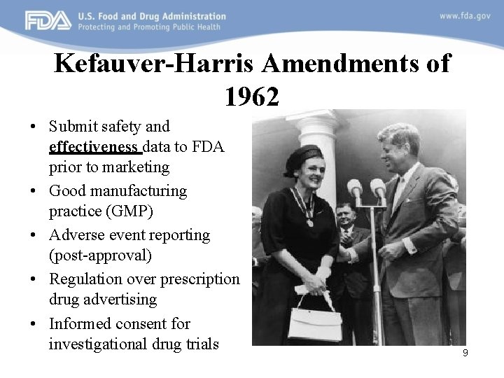 Kefauver-Harris Amendments of 1962 • Submit safety and effectiveness data to FDA prior to