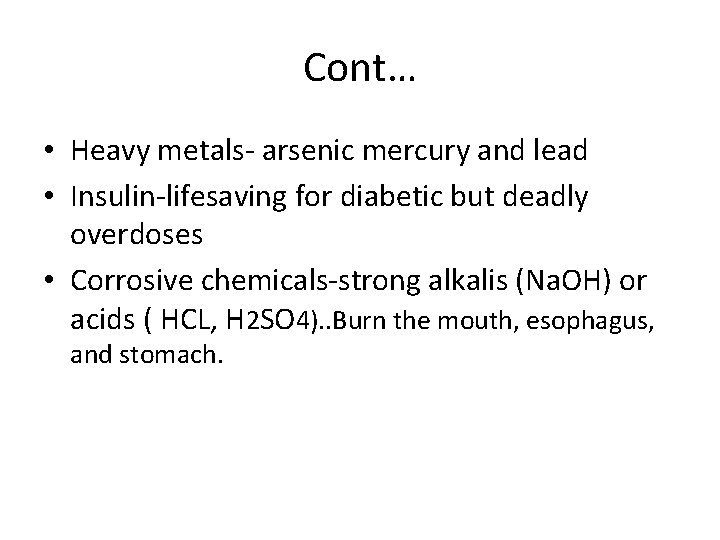 Cont… • Heavy metals- arsenic mercury and lead • Insulin-lifesaving for diabetic but deadly