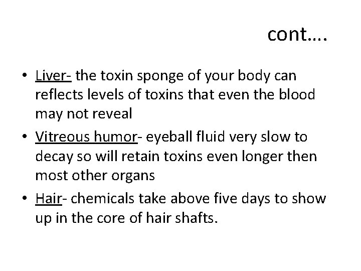 cont…. • Liver- the toxin sponge of your body can reflects levels of toxins