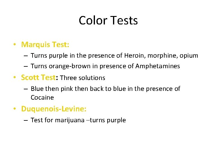 Color Tests • Marquis Test: – Turns purple in the presence of Heroin, morphine,