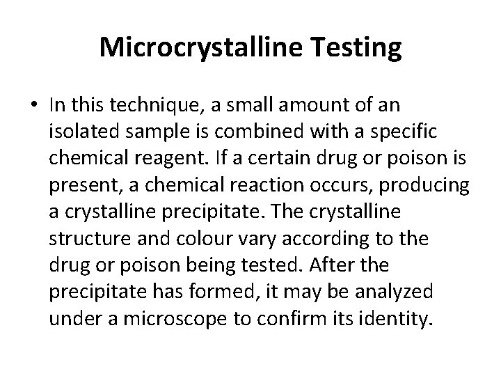 Microcrystalline Testing • In this technique, a small amount of an isolated sample is