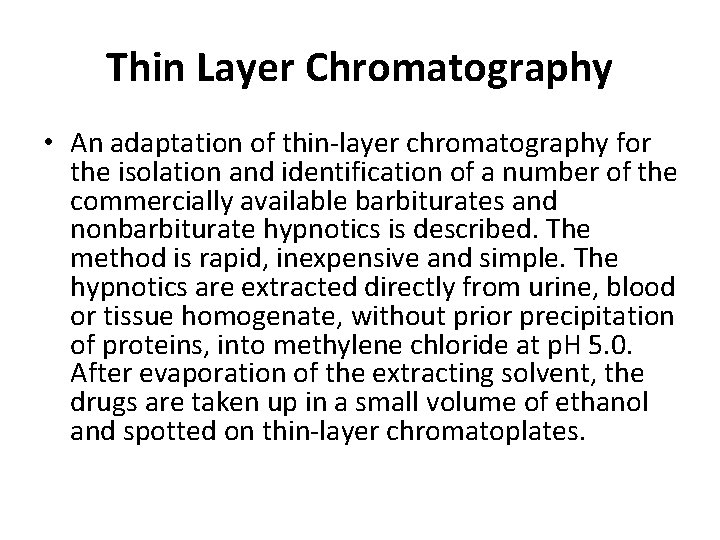 Thin Layer Chromatography • An adaptation of thin-layer chromatography for the isolation and identification