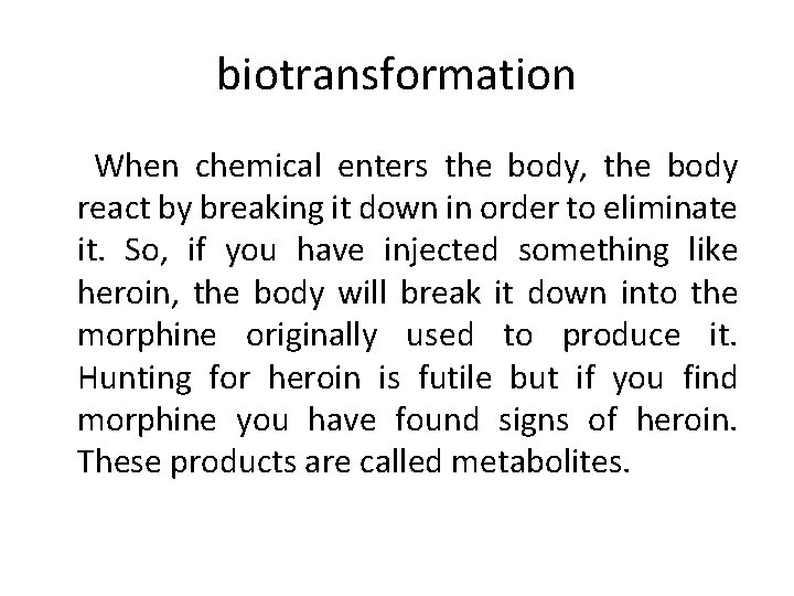 biotransformation When chemical enters the body, the body react by breaking it down in