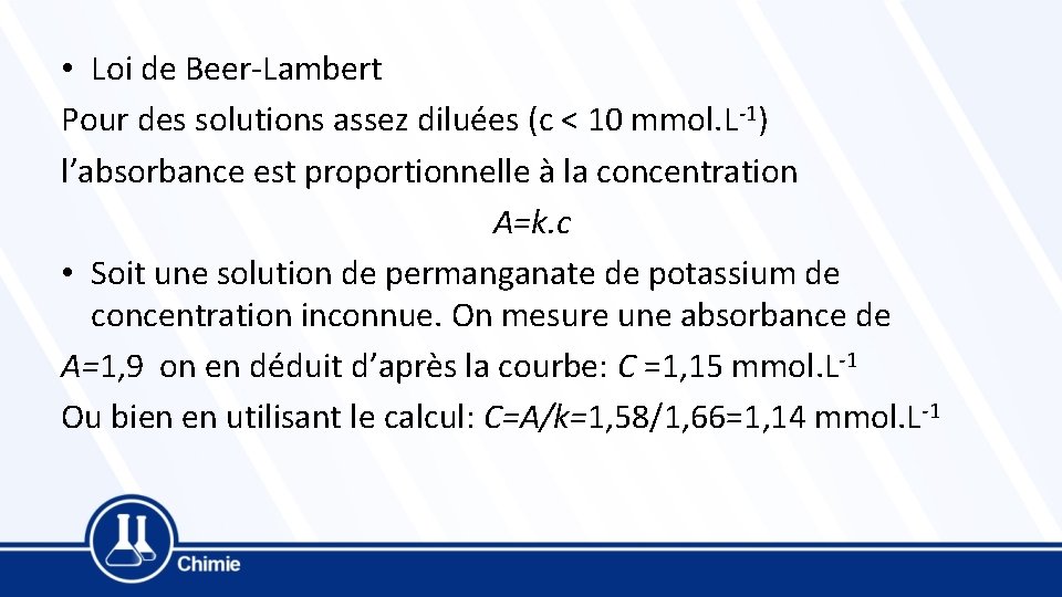  • Loi de Beer-Lambert Pour des solutions assez diluées (c < 10 mmol.
