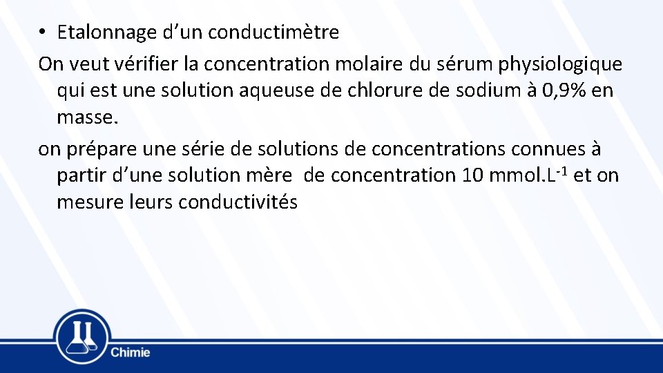  • Etalonnage d’un conductimètre On veut vérifier la concentration molaire du sérum physiologique