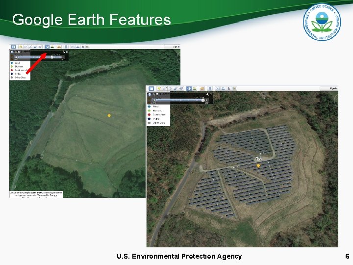 Google Earth Features U. S. Environmental Protection Agency 6 