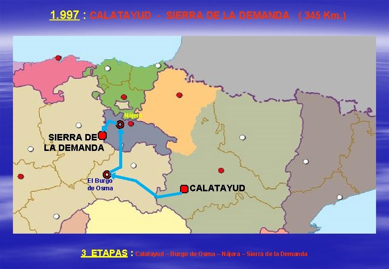 1. 997 : CALATAYUD - SIERRA DE LA DEMANDA ( 345 Km. ) Nájera