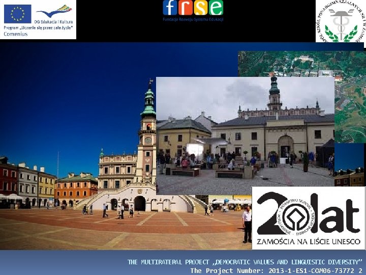 A BRIEF HISTORICAL OUTLINE Zamość is a sixty-five-thousand town situated in the eastern part