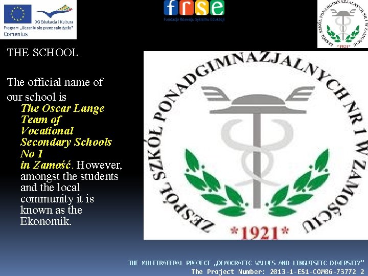 THE SCHOOL The official name of our school is The Oscar Lange Team of