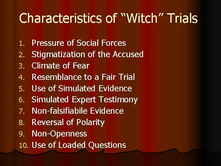 Characteristics of “Witch” Trials 1. 2. 3. 4. 5. 6. 7. 8. 9. 10.