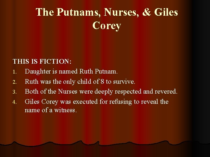 The Putnams, Nurses, & Giles Corey THIS IS FICTION: 1. Daughter is named Ruth